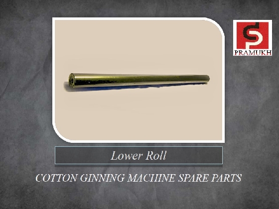 LOWER ROLLER ginning machine parts